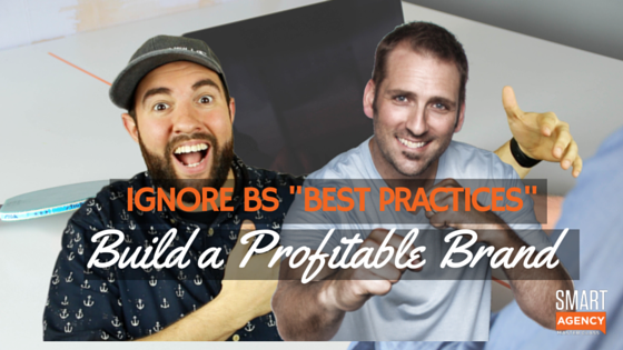 Profitable Brand Building While Ignoring BS "Best Practices”