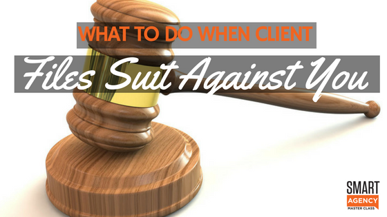 Business Lawsuit: What To Do When A Client Sues Your Agency