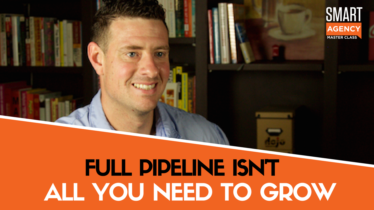 A Full Pipeline Isn’t All You Need to Grow Your Agency