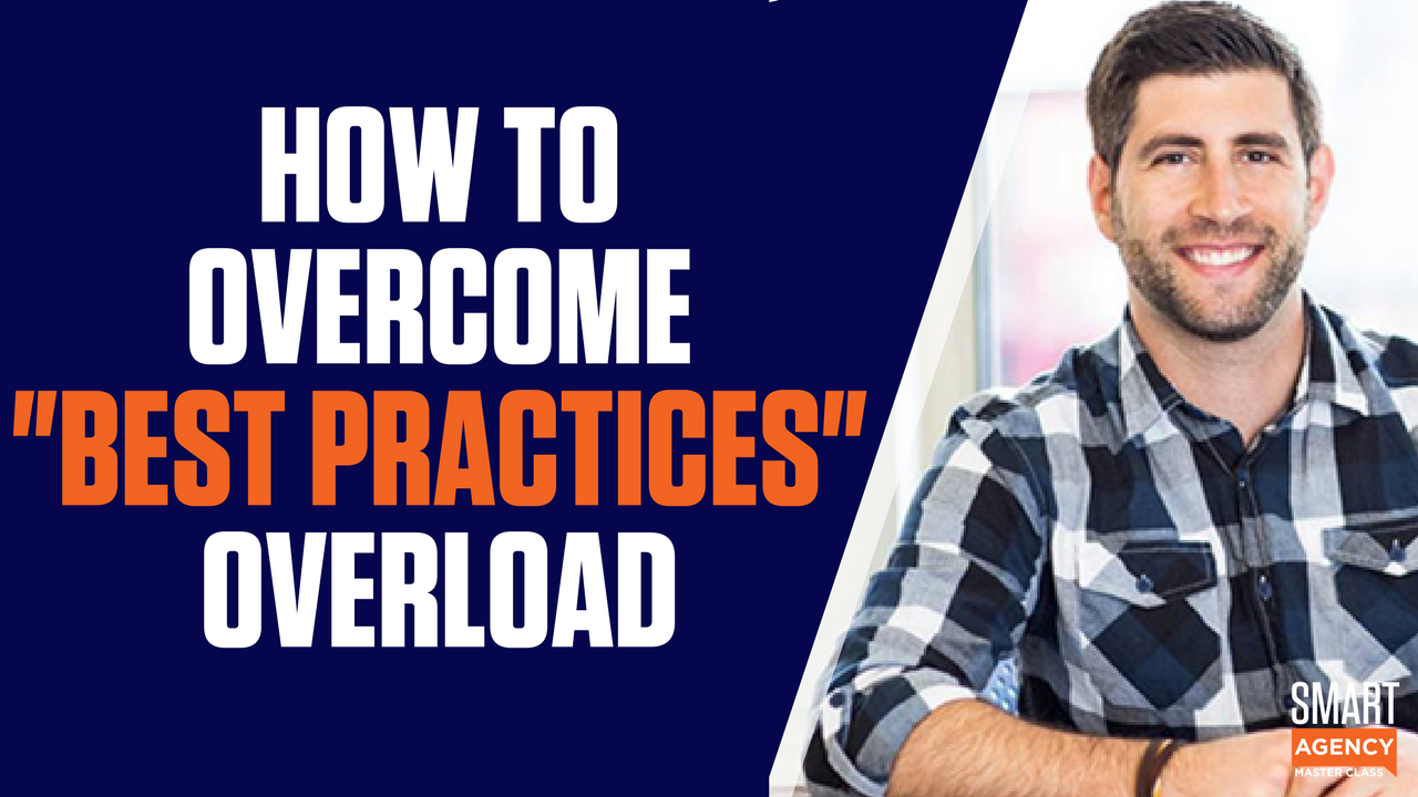 How to Overcome "Best Practices" Overload for Your Agency