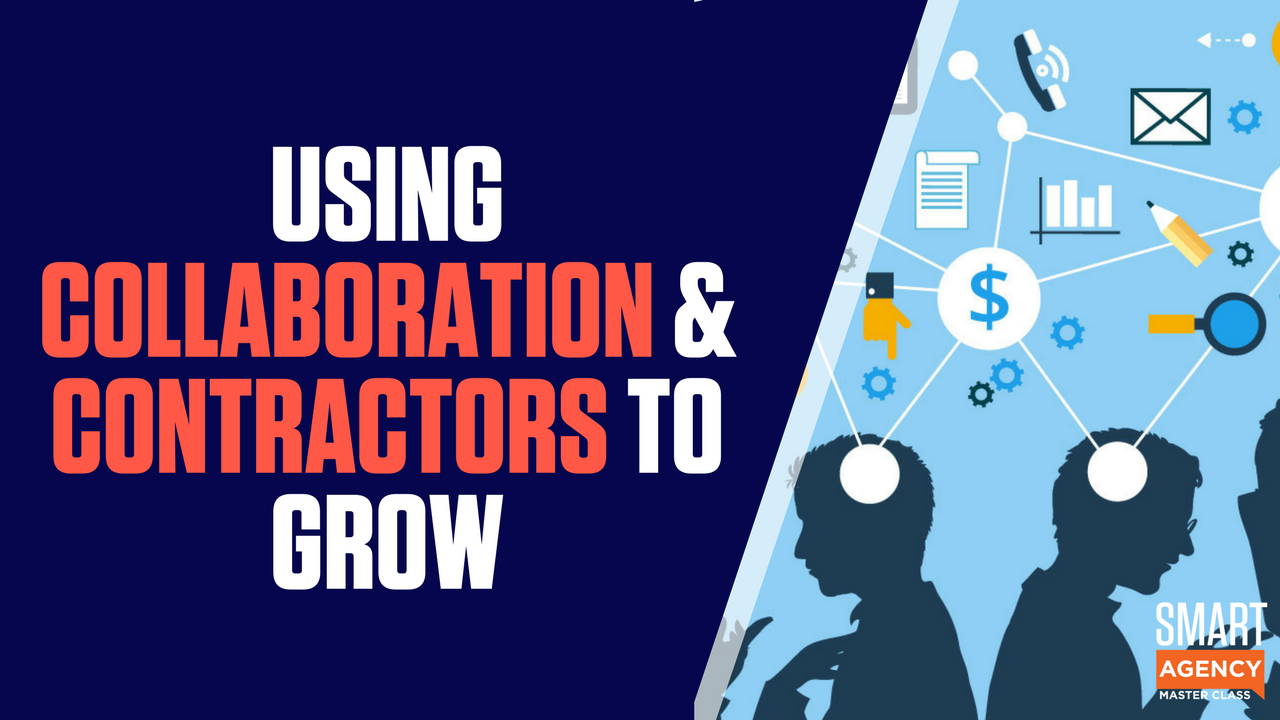 Contractors & Collaboration: Using Them to Grow Your Marketing Agency