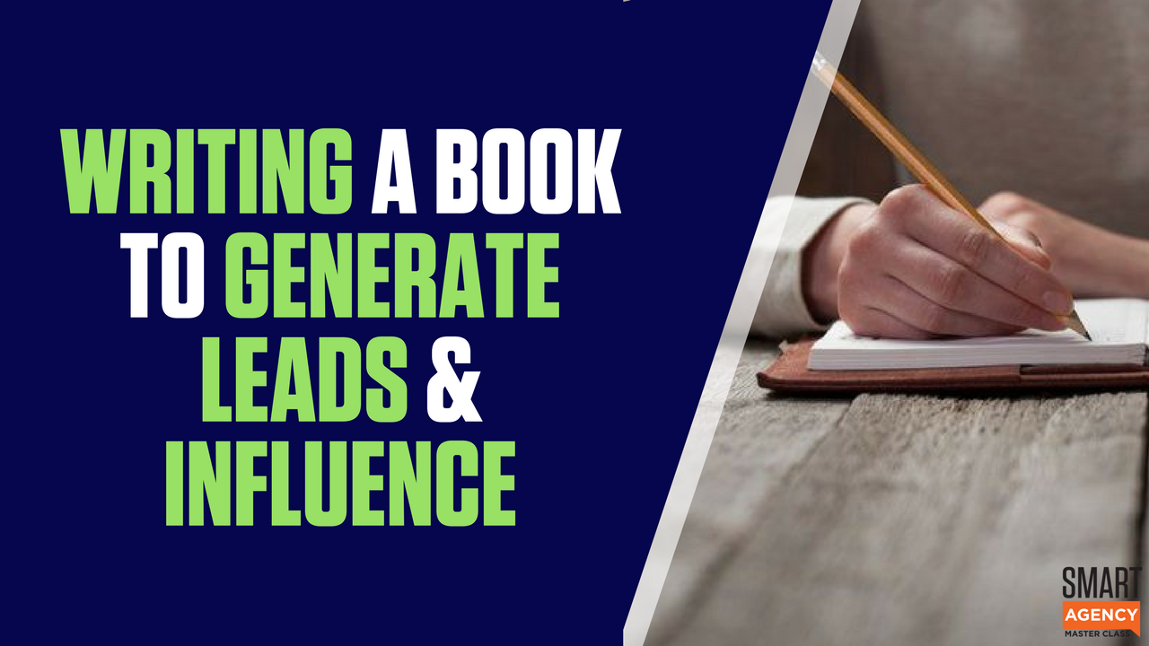 How Book Writing Can Generate Leads & Influence