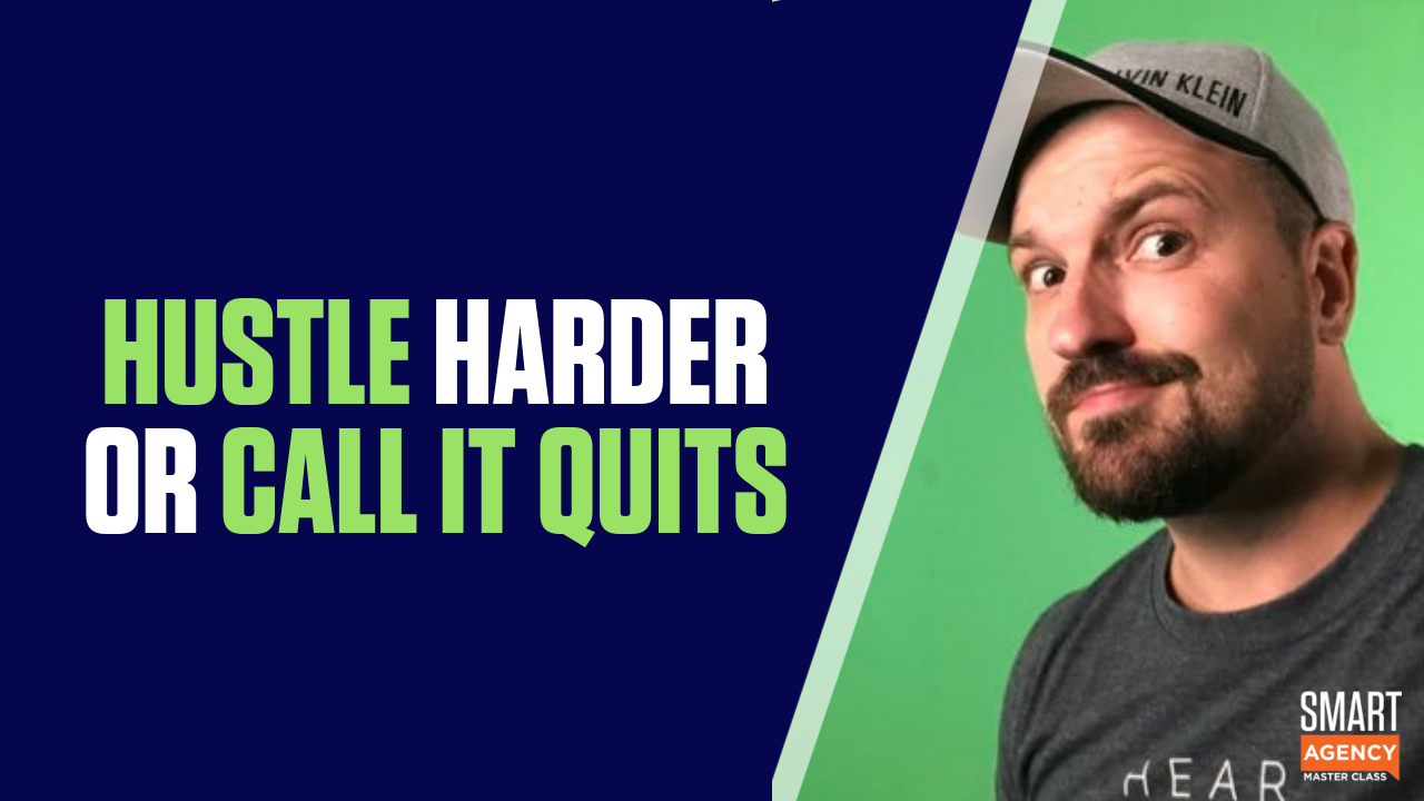 Should You Hustler Harder or Call It Quits on Your Agency Growth?