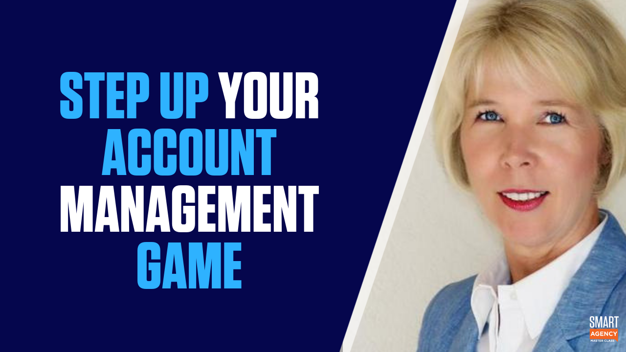 Account Management - Do You Need to Step Up Your Agency's Game?