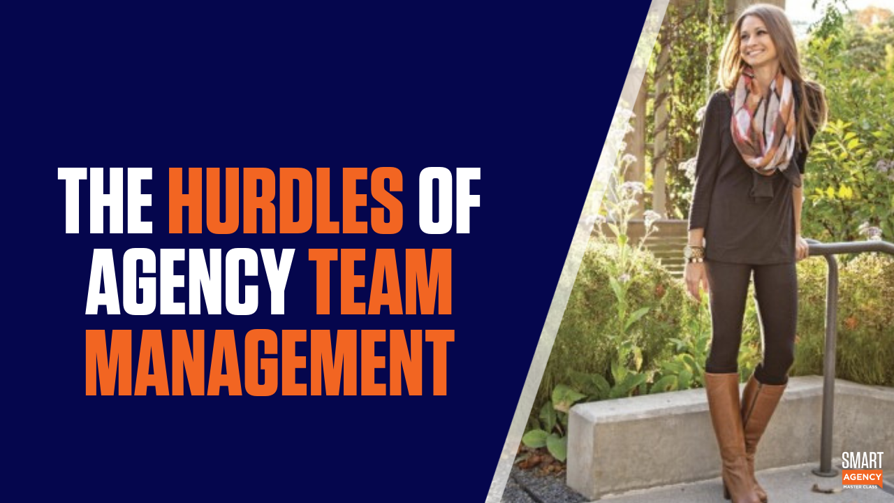 Team Management: How to Get Over the Hurdles of Your Agency Team