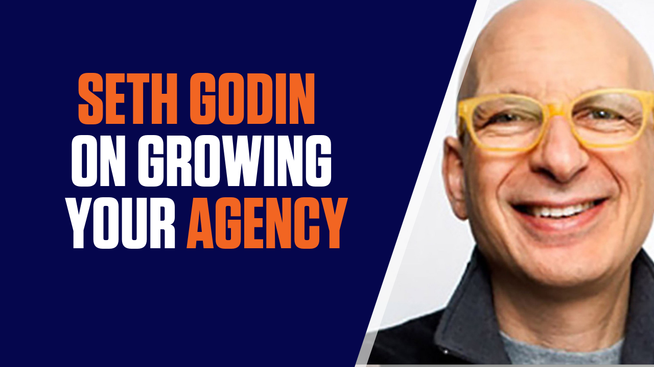 Growing Your Marketing Agency:Seth Godin's Advice