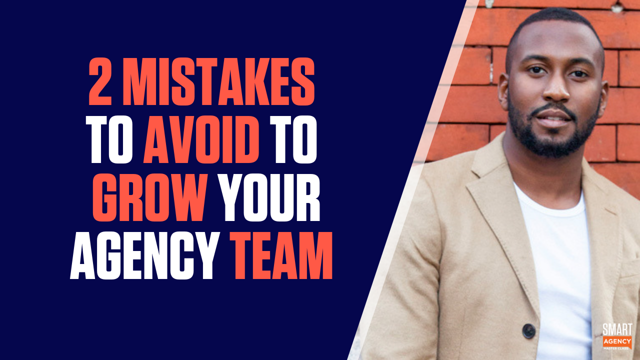 Avoidable Mistakes When You Want to Grow Your Agency Team