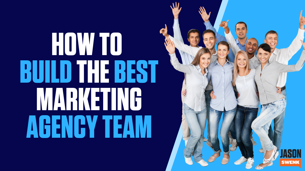 How to Build the Best Marketing Agency Team Possible!