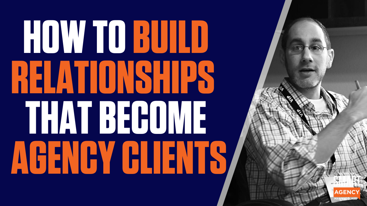 Building Relationships That Become Agency Clients