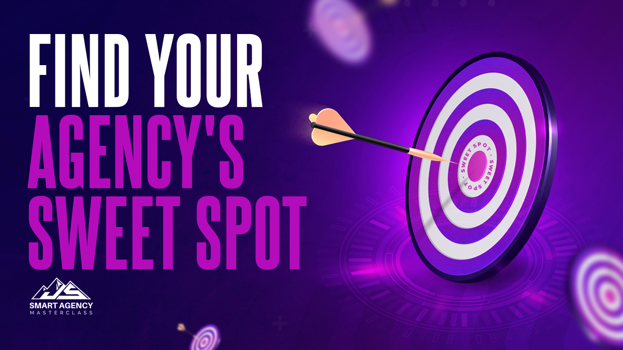 Find Your Agency's Sweet Spot