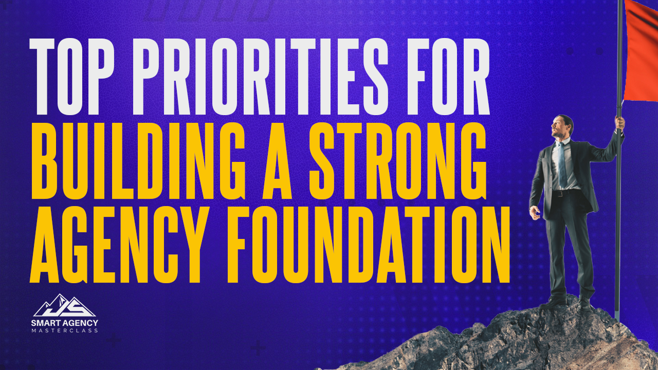 Building a strong agency foundation